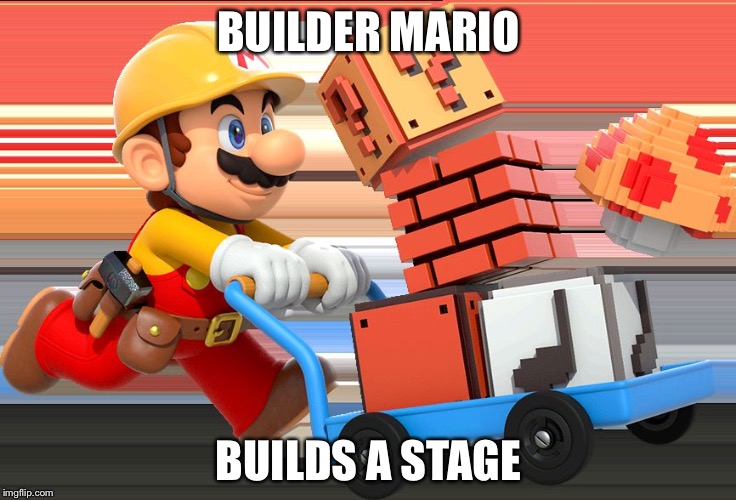 BUILDER MARIO; BUILDS A STAGE | image tagged in builder mario | made w/ Imgflip meme maker