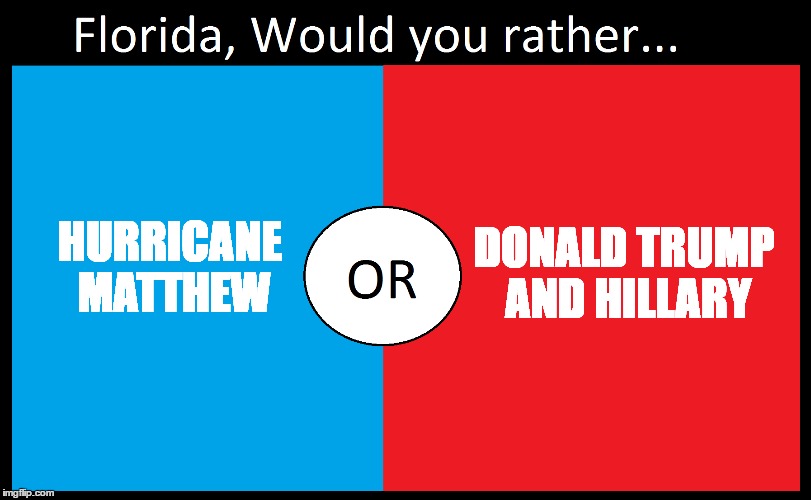 Florida | DONALD TRUMP AND HILLARY; HURRICANE MATTHEW | image tagged in florida | made w/ Imgflip meme maker