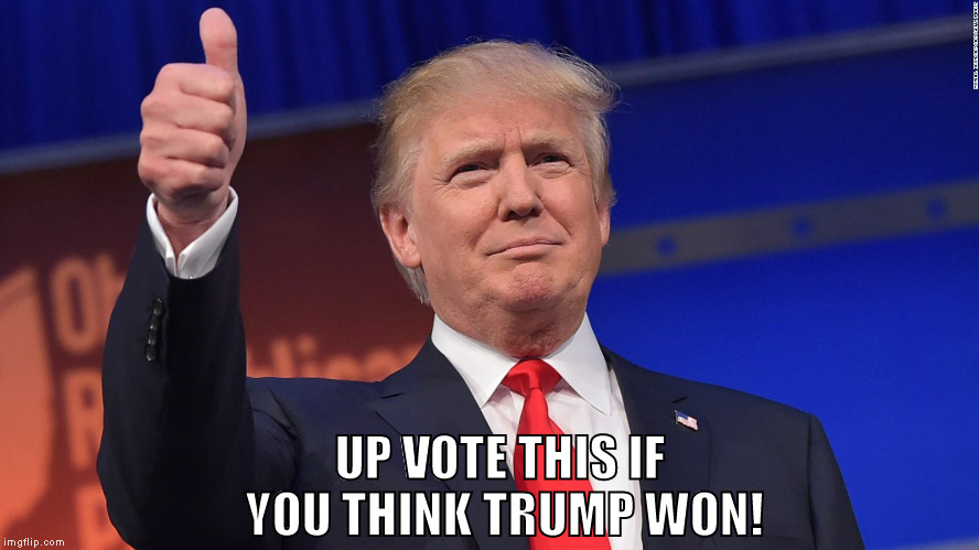 imgflip debate poll!
 |  UP VOTE THIS IF YOU THINK TRUMP WON! | image tagged in donald trump is proud,political poll | made w/ Imgflip meme maker
