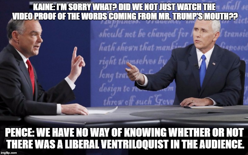 Fox Breaking News: America Hating Liberal Ventriloquist Stalking Donald Trump |  KAINE: I'M SORRY WHAT? DID WE NOT JUST WATCH THE VIDEO PROOF OF THE WORDS COMING FROM MR. TRUMP'S MOUTH?? PENCE: WE HAVE NO WAY OF KNOWING WHETHER OR NOT THERE WAS A LIBERAL VENTRILOQUIST IN THE AUDIENCE. | image tagged in ventriloquist,trump 2016,trump  pence | made w/ Imgflip meme maker
