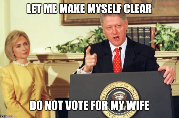 LET ME MAKE MYSELF CLEAR DO NOT VOTE FOR MY WIFE | made w/ Imgflip meme maker