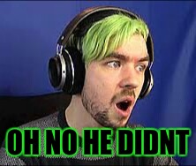Jacksepticeye Erect | OH NO HE DIDNT | image tagged in jacksepticeye erect | made w/ Imgflip meme maker