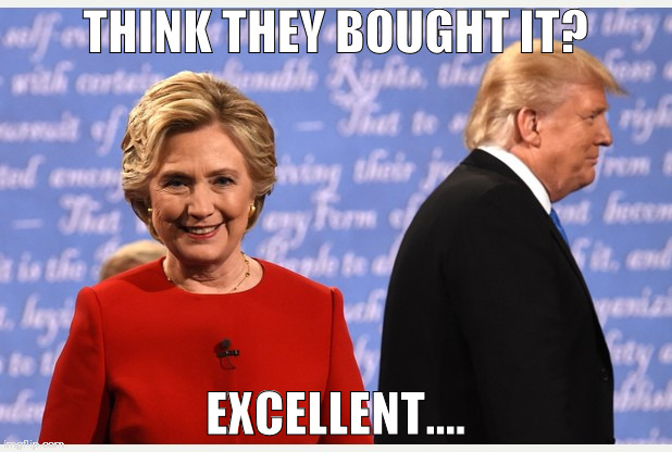 THINK THEY BOUGHT IT? EXCELLENT.... | image tagged in evil hillary | made w/ Imgflip meme maker