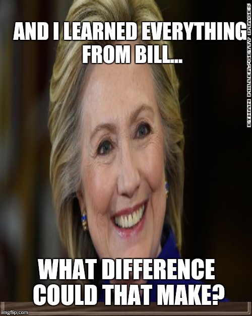 AND I LEARNED EVERYTHING FROM BILL... WHAT DIFFERENCE COULD THAT MAKE? | made w/ Imgflip meme maker