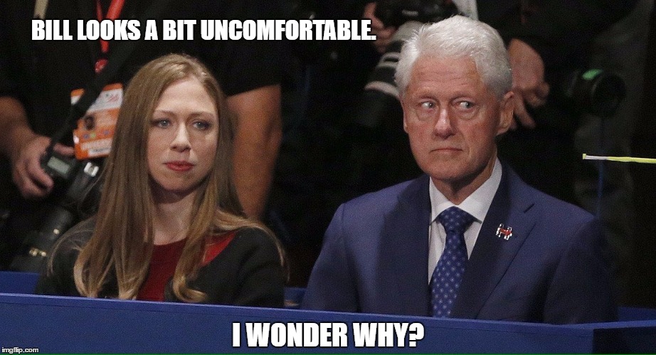 Nice To See Them Squirm This Time. | BILL LOOKS A BIT UNCOMFORTABLE. I WONDER WHY? | image tagged in bill the rapist | made w/ Imgflip meme maker