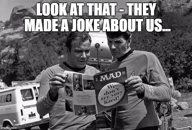 LOOK AT THAT - THEY MADE A JOKE ABOUT US... | made w/ Imgflip meme maker