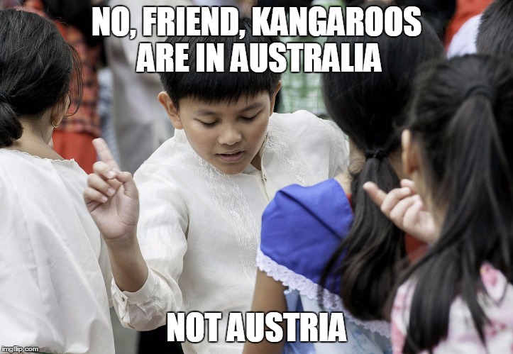 Correction Kenneth | NO, FRIEND, KANGAROOS ARE IN AUSTRALIA; NOT AUSTRIA | image tagged in correction kenneth | made w/ Imgflip meme maker