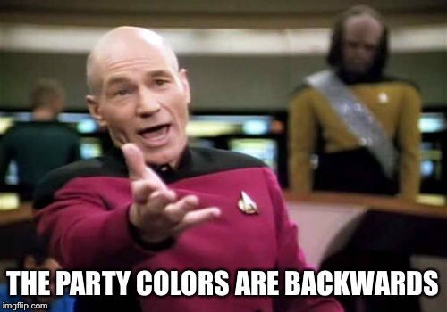 THE PARTY COLORS ARE BACKWARDS | image tagged in memes,picard wtf | made w/ Imgflip meme maker