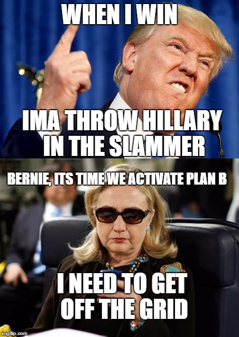 The Debate Made Me Cringe So Hard | WHEN I WIN; IMA THROW HILLARY IN THE SLAMMER; BERNIE, ITS TIME WE ACTIVATE PLAN B; I NEED TO GET OFF THE GRID | image tagged in presidential debate,debate,trump,memes | made w/ Imgflip meme maker