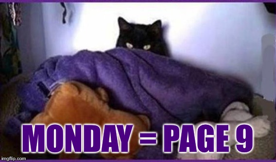 MONDAY = PAGE 9 | made w/ Imgflip meme maker