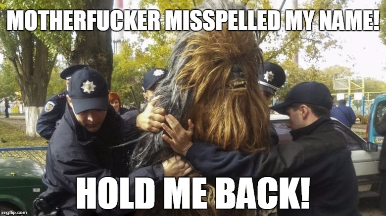 MOTHERF**KER MISSPELLED MY NAME! HOLD ME BACK! | made w/ Imgflip meme maker