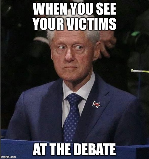 WHEN YOU SEE YOUR VICTIMS AT THE DEBATE | made w/ Imgflip meme maker