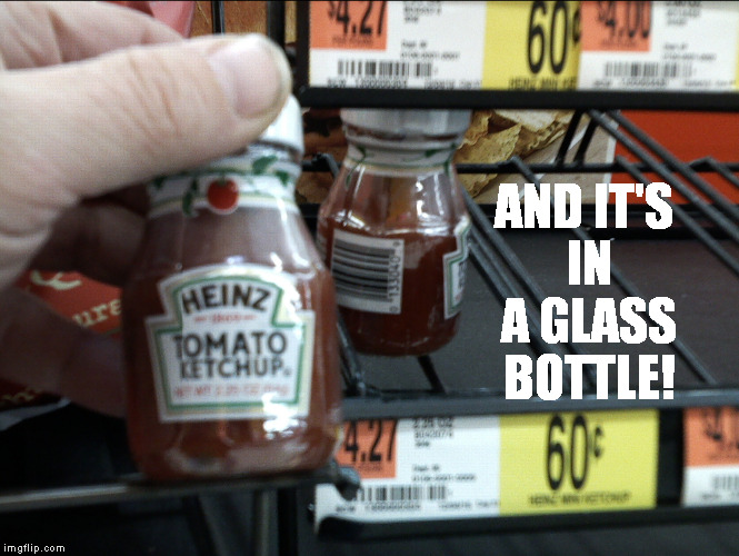 AND IT'S IN A GLASS BOTTLE! | made w/ Imgflip meme maker