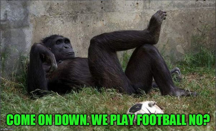 COME ON DOWN. WE PLAY FOOTBALL NO? | made w/ Imgflip meme maker