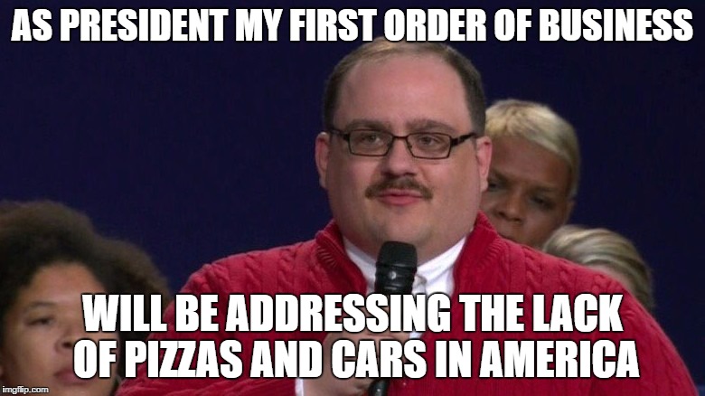 Ken Bone 2016 | AS PRESIDENT MY FIRST ORDER OF BUSINESS; WILL BE ADDRESSING THE LACK OF PIZZAS AND CARS IN AMERICA | image tagged in ken bone,2016,president,debate,pizza,car | made w/ Imgflip meme maker