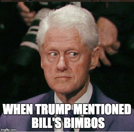 WHEN TRUMP MENTIONED BILL'S BIMBOS | image tagged in bill clinton - sexual relations,hillary for prison,election 2016 | made w/ Imgflip meme maker