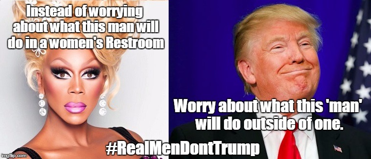 Instead of worrying about what this man will do in a women's Restroom; Worry about what this 'man' will do outside of one. #RealMenDontTrump | image tagged in donald trump | made w/ Imgflip meme maker
