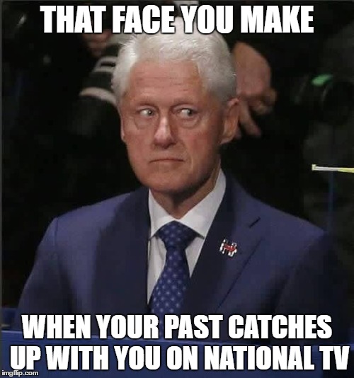 Karma... she is a bitch | THAT FACE YOU MAKE; WHEN YOUR PAST CATCHES UP WITH YOU ON NATIONAL TV | image tagged in memes,hillary clinton | made w/ Imgflip meme maker