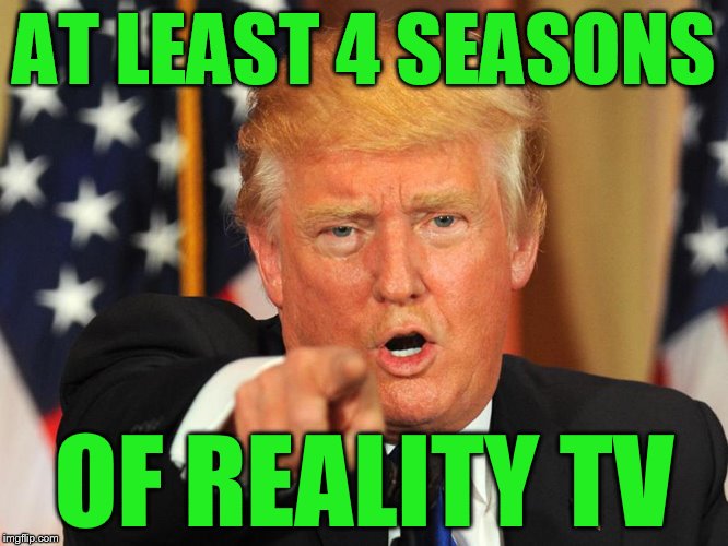 AT LEAST 4 SEASONS OF REALITY TV | made w/ Imgflip meme maker