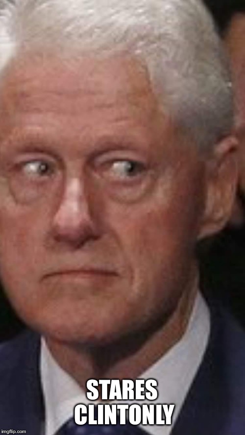 STARES CLINTONLY | image tagged in bill,presidential debate | made w/ Imgflip meme maker
