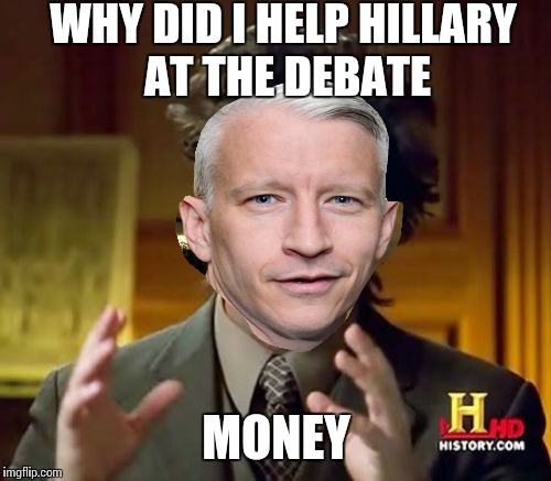 Ancient Aliens Meme | WHY DID I HELP HILLARY AT THE DEBATE MONEY | image tagged in memes,ancient aliens | made w/ Imgflip meme maker