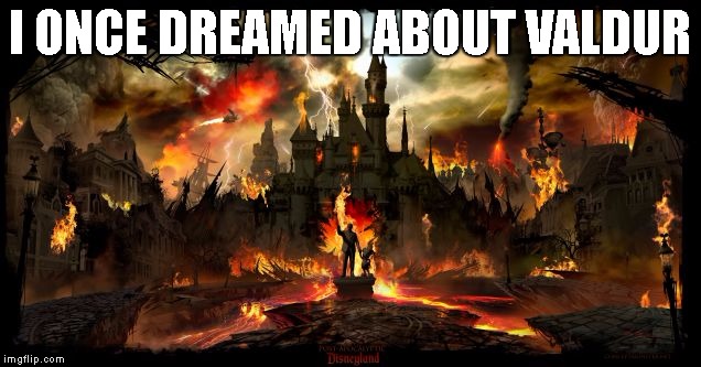 Burning City | I ONCE DREAMED ABOUT VALDUR | image tagged in burning city | made w/ Imgflip meme maker