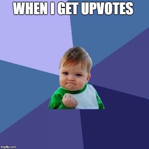 Success Kid Meme | WHEN I GET UPVOTES | image tagged in memes,success kid | made w/ Imgflip meme maker