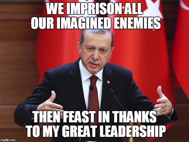 WE IMPRISON ALL OUR IMAGINED ENEMIES THEN FEAST IN THANKS TO MY GREAT LEADERSHIP | made w/ Imgflip meme maker