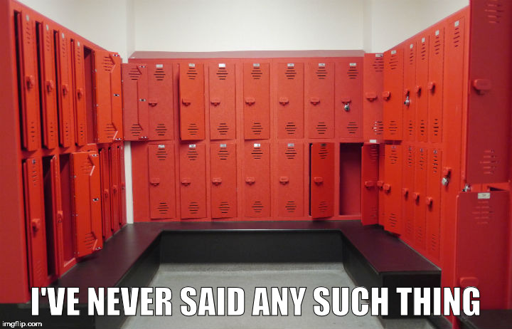Locker Room Talk | I'VE NEVER SAID ANY SUCH THING | image tagged in donald trump,election 2016 | made w/ Imgflip meme maker