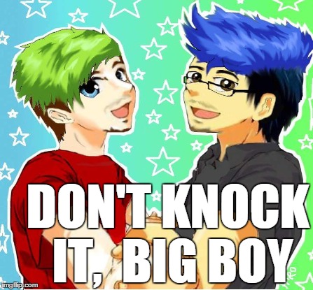 DON'T KNOCK IT,  BIG BOY | made w/ Imgflip meme maker