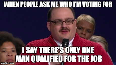 Kenneth Bone 2016 |  WHEN PEOPLE ASK ME WHO I'M VOTING FOR; I SAY THERE'S ONLY ONE MAN QUALIFIED FOR THE JOB | image tagged in memes,kenneth bone,presidential race,preisdent,2016,politics | made w/ Imgflip meme maker