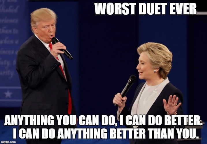 WORST DUET EVER; ANYTHING YOU CAN DO, I CAN DO BETTER.  I CAN DO ANYTHING BETTER THAN YOU. | image tagged in worst duet ever | made w/ Imgflip meme maker