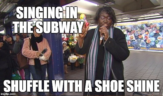SINGING IN THE SUBWAY SHUFFLE WITH A SHOE SHINE | made w/ Imgflip meme maker