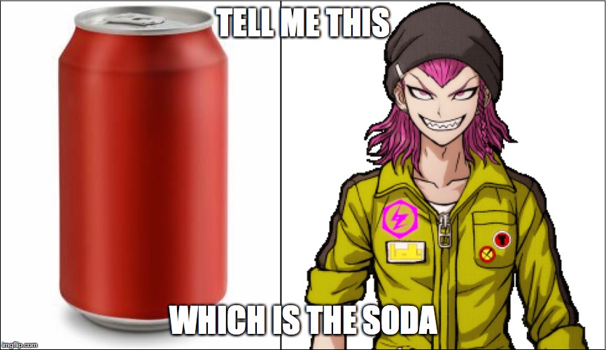 Soda Can? Or Soda Kazuichi? | TELL ME THIS; WHICH IS THE SODA | image tagged in danganronpa,tell me this,comparison,lol,animeme,wtf is this | made w/ Imgflip meme maker