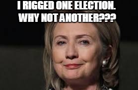 I RIGGED ONE ELECTION. WHY NOT ANOTHER??? | made w/ Imgflip meme maker