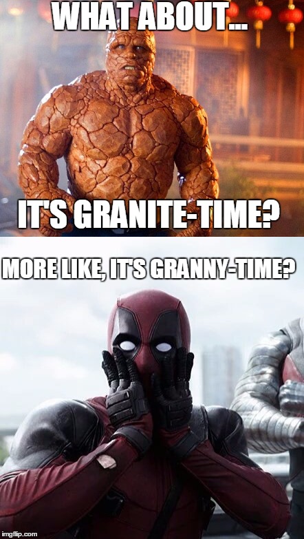 WHAT ABOUT... IT'S GRANITE-TIME? MORE LIKE, IT'S GRANNY-TIME? | made w/ Imgflip meme maker