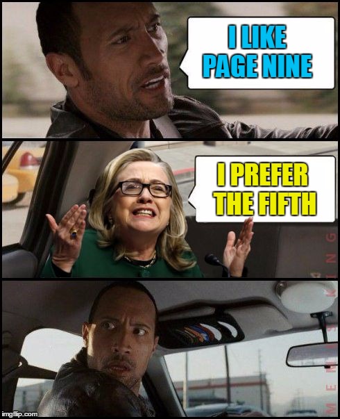 The Rock Driving | I LIKE PAGE NINE; I PREFER THE FIFTH | image tagged in the rock driving hillary,memes,the rock driving,hillary clinton | made w/ Imgflip meme maker