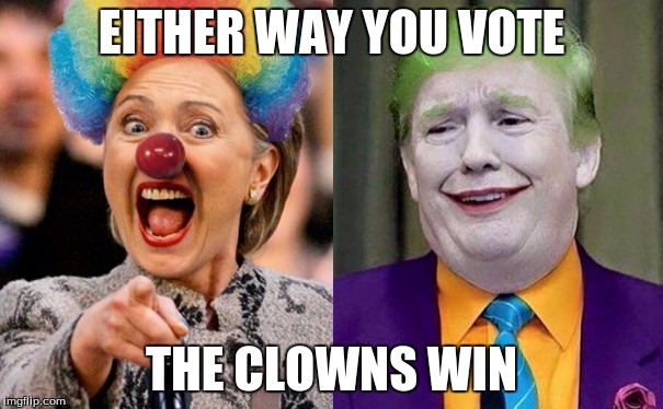 Clowns to the Left of me, Jokers to the Right | EITHER WAY YOU VOTE; THE CLOWNS WIN | image tagged in clowns to the left of me jokers to the right | made w/ Imgflip meme maker