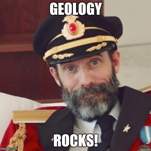 Captain Obvious | GEOLOGY; ROCKS! | image tagged in captain obvious,funny memes | made w/ Imgflip meme maker