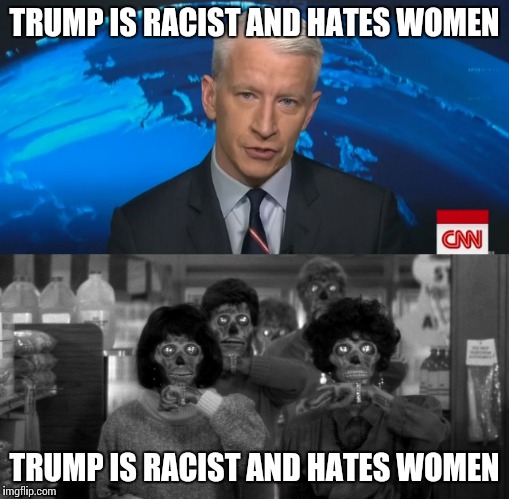 Obey | TRUMP IS RACIST AND HATES WOMEN; TRUMP IS RACIST AND HATES WOMEN | image tagged in memes | made w/ Imgflip meme maker