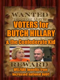 Democratic get out the vote poster | VOTERS for BUTCH HILLARY; & the Confederate Kid; WELFARE benefits from increased national debt! | image tagged in memes,dead voters,clinton-kaine,welfare,national debt,wanted poster | made w/ Imgflip meme maker