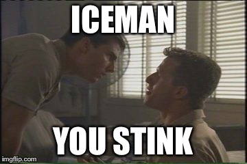 ICEMAN YOU STINK | made w/ Imgflip meme maker