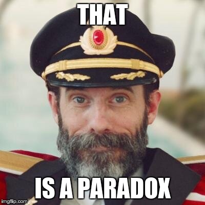 Captain Obvious | THAT IS A PARADOX | image tagged in captain obvious | made w/ Imgflip meme maker