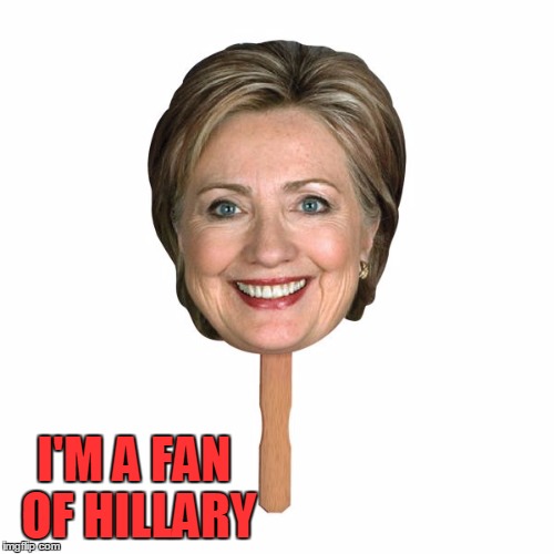 I'M A FAN OF HILLARY | made w/ Imgflip meme maker