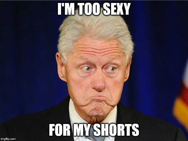 I'M TOO SEXY FOR MY SHORTS | made w/ Imgflip meme maker