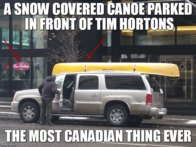 The Majesty of Canada.  Plus new template (In Comments)  |  A SNOW COVERED CANOE PARKED IN FRONT OF TIM HORTONS; THE MOST CANADIAN THING EVER | image tagged in canoe,tim hortons,canada,snow,meme,funny memes | made w/ Imgflip meme maker