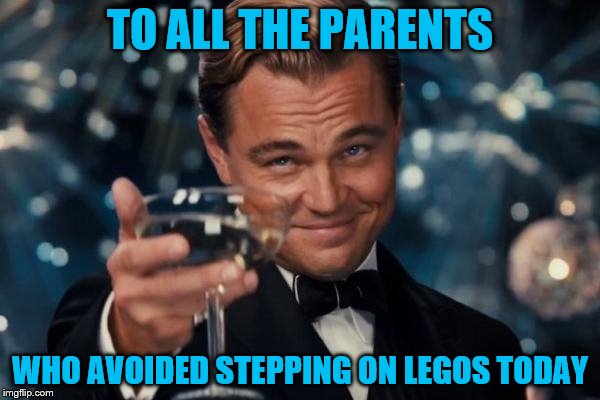 God bless the little bastards and their sharp-ass toys... | TO ALL THE PARENTS; WHO AVOIDED STEPPING ON LEGOS TODAY | image tagged in memes,leonardo dicaprio,legos,parents,children,hurt | made w/ Imgflip meme maker