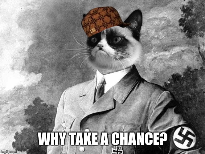 WHY TAKE A CHANCE? | made w/ Imgflip meme maker