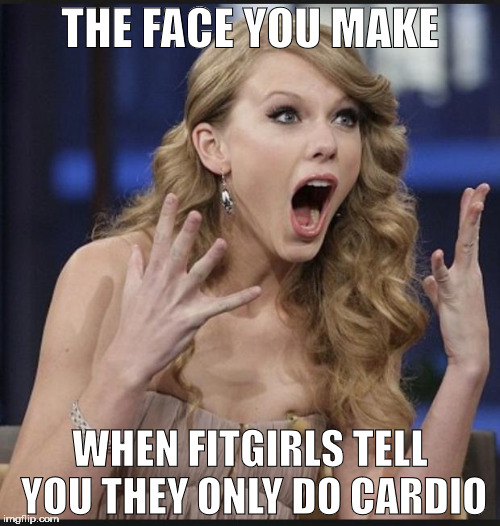 Shocked | THE FACE YOU MAKE; WHEN FITGIRLS TELL YOU THEY ONLY DO CARDIO | image tagged in shocked | made w/ Imgflip meme maker