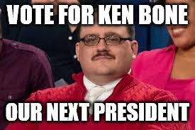 Hey everyone, please upvote if you like this meme. #kbone2016 | VOTE FOR KEN BONE; OUR NEXT PRESIDENT | image tagged in ken bone | made w/ Imgflip meme maker